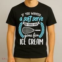 If You Wanted A Soft Serve - Funny Pickleball Player T-Shirt thumb 3