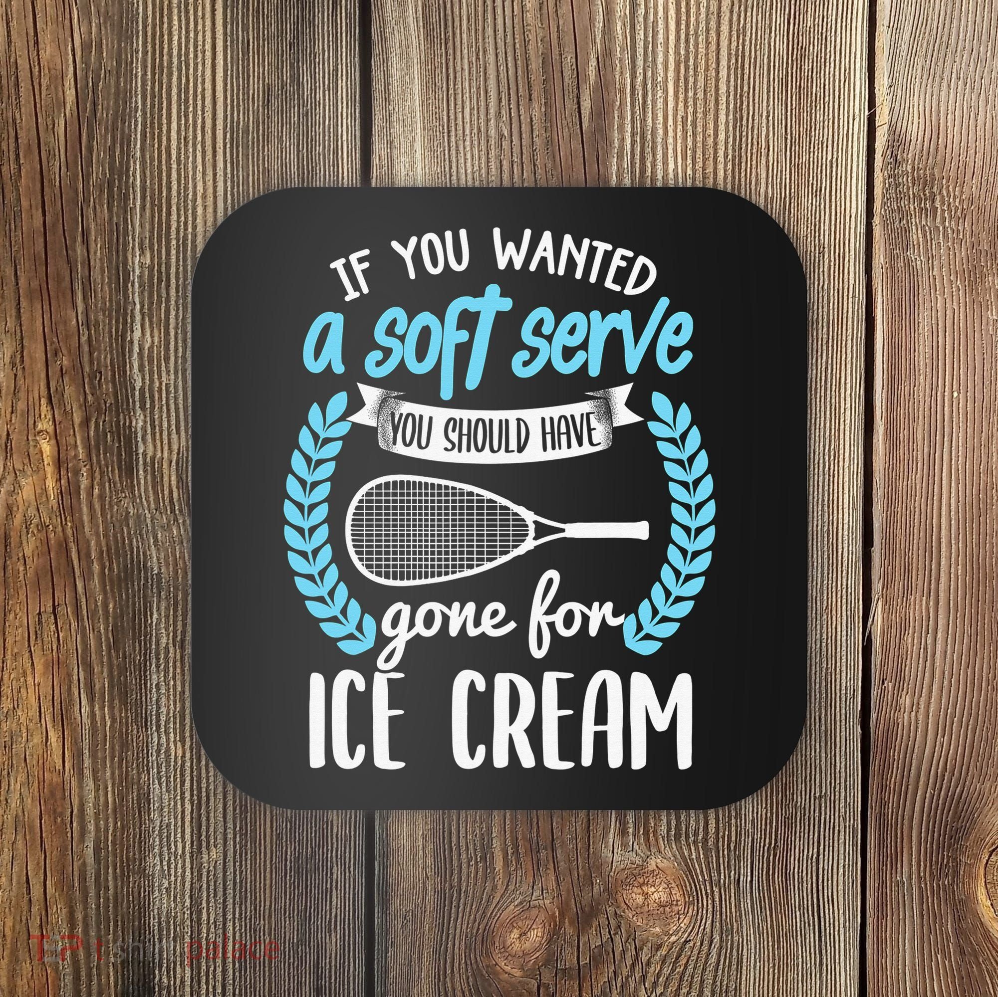 If You Wanted A Soft Serve - Funny Pickleball Player Coaster