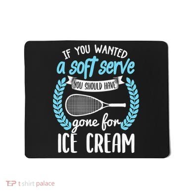 If You Wanted A Soft Serve - Funny Pickleball Player Mousepad