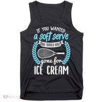 If You Wanted A Soft Serve - Funny Pickleball Player Tank Top thumb 0