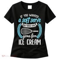 If You Wanted A Soft Serve - Funny Pickleball Player Women's T-Shirt thumb 0