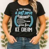 If You Wanted A Soft Serve - Funny Pickleball Player Women's T-Shirt thumb 2
