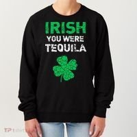Irish You Were Tequila Funny St. Saint Patrick's Day Women's Sweatshirt thumb 0