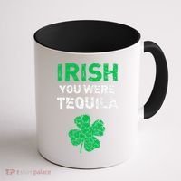 Irish You Were Tequila Funny St. Saint Patrick's Day Coffee Mug thumb 1