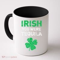 Irish You Were Tequila Funny St. Saint Patrick's Day Coffee Mug thumb 0