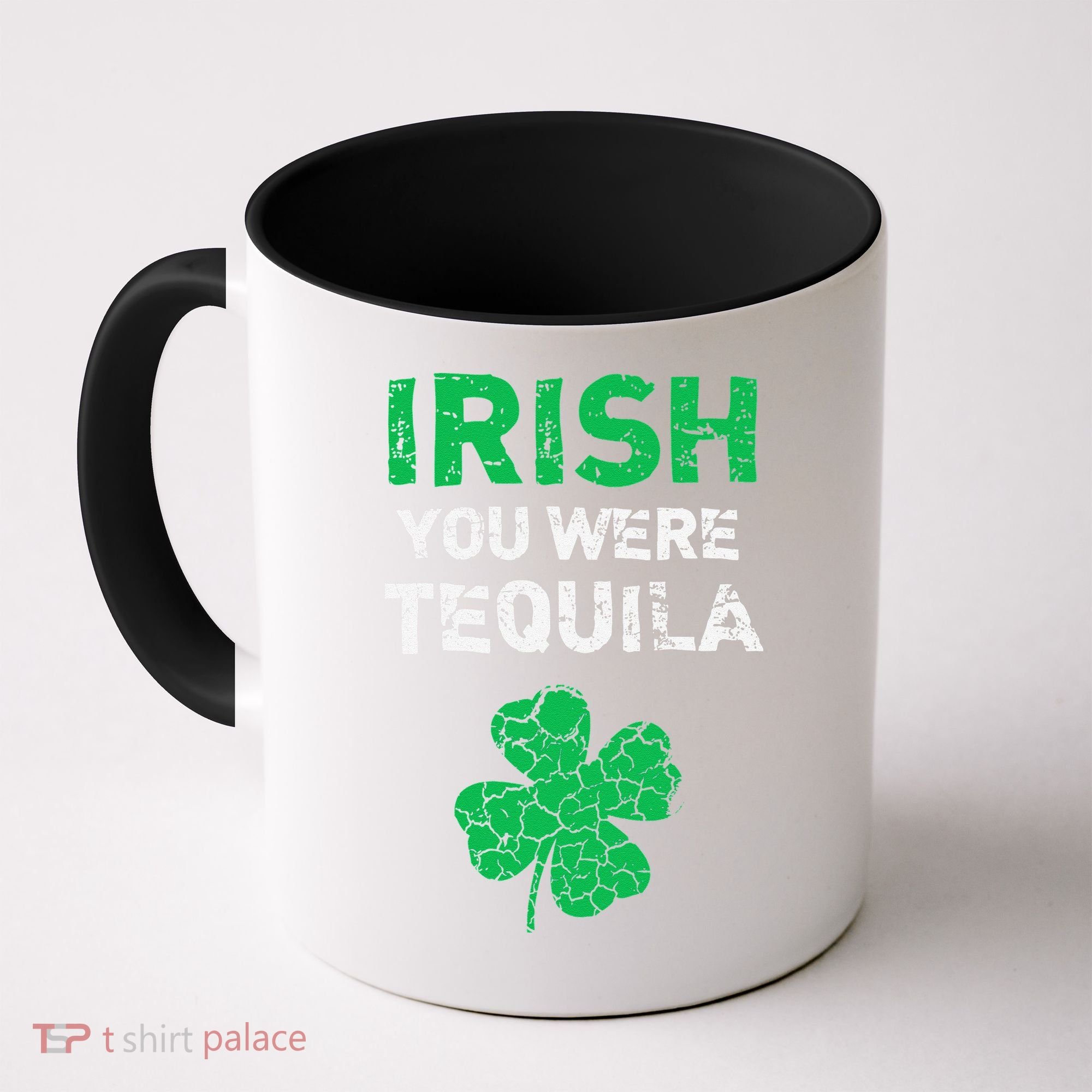 Irish You Were Tequila Funny St. Saint Patrick's Day Coffee Mug