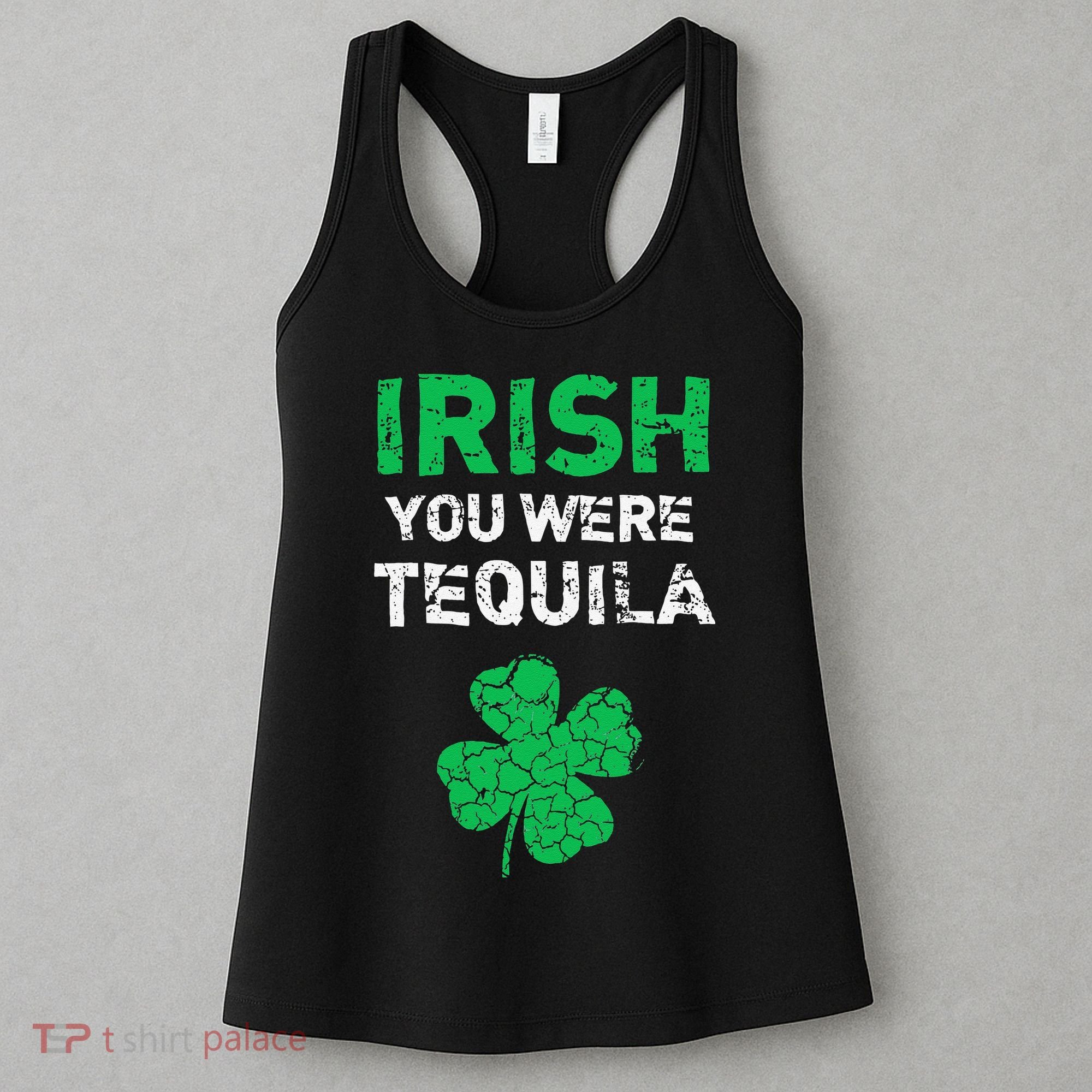 Irish You Were Tequila Funny St. Saint Patrick's Day Women's Tank Top