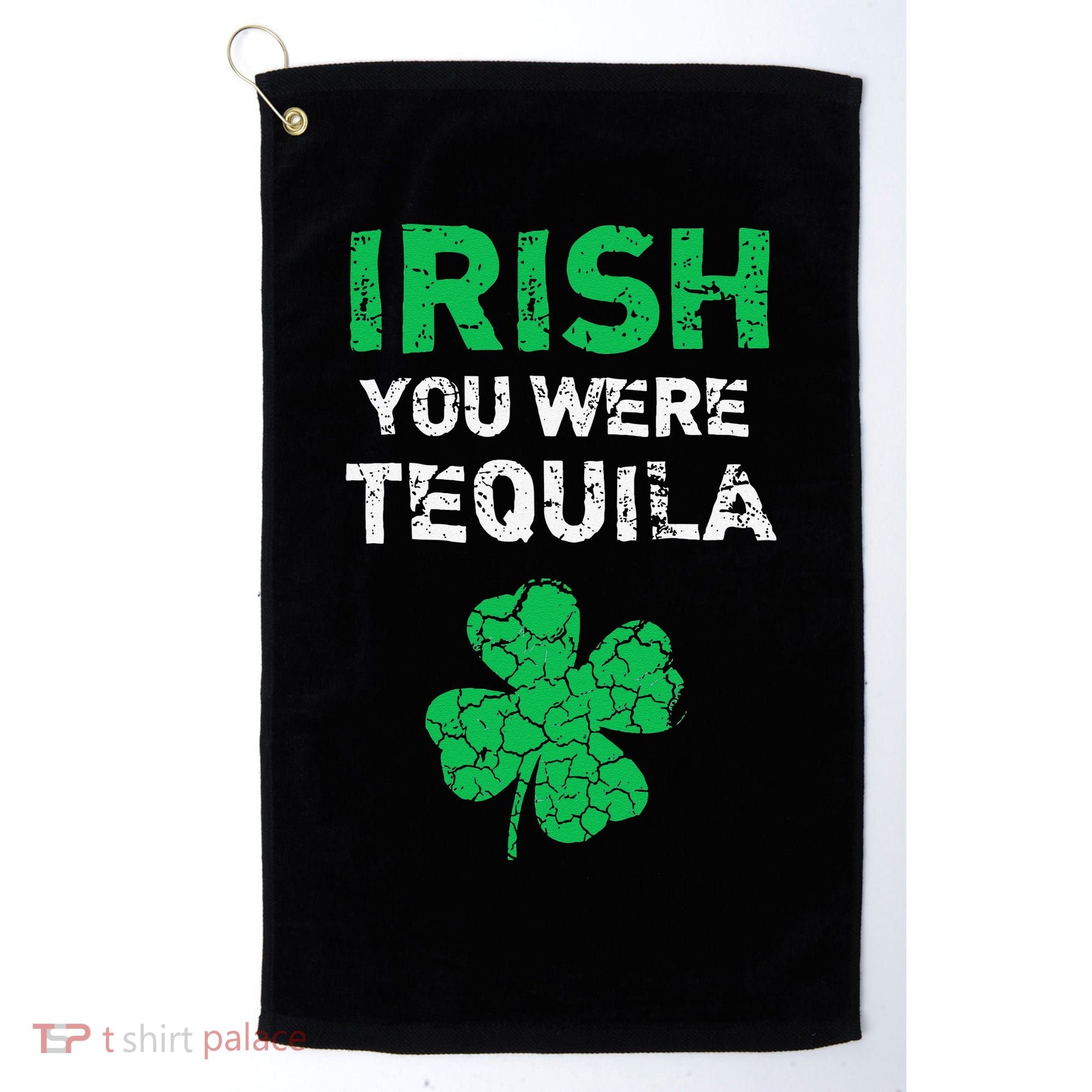 Irish You Were Tequila Funny St. Saint Patrick's Day Golf Towel