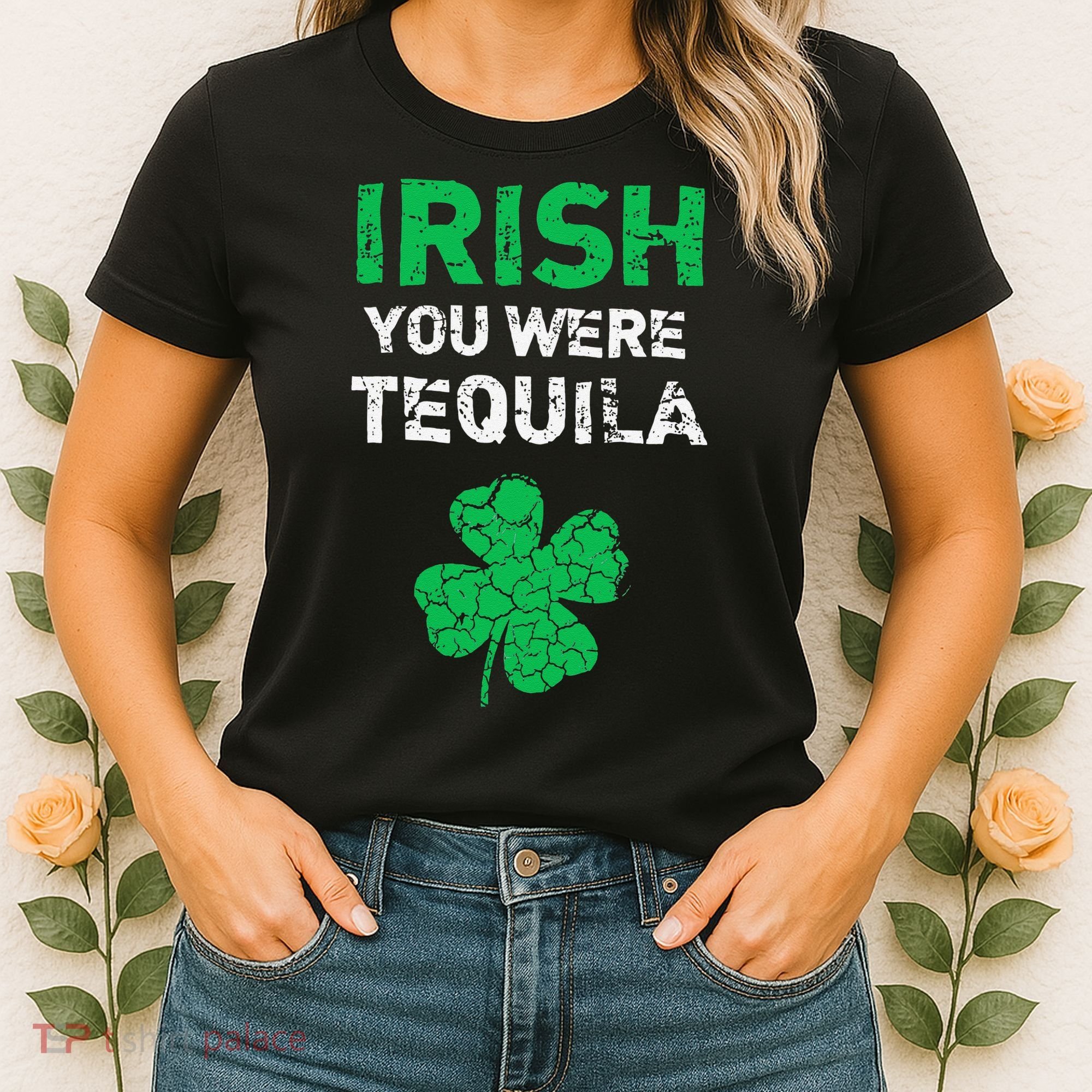 Irish You Were Tequila Funny St. Saint Patrick's Day Women's T-Shirt