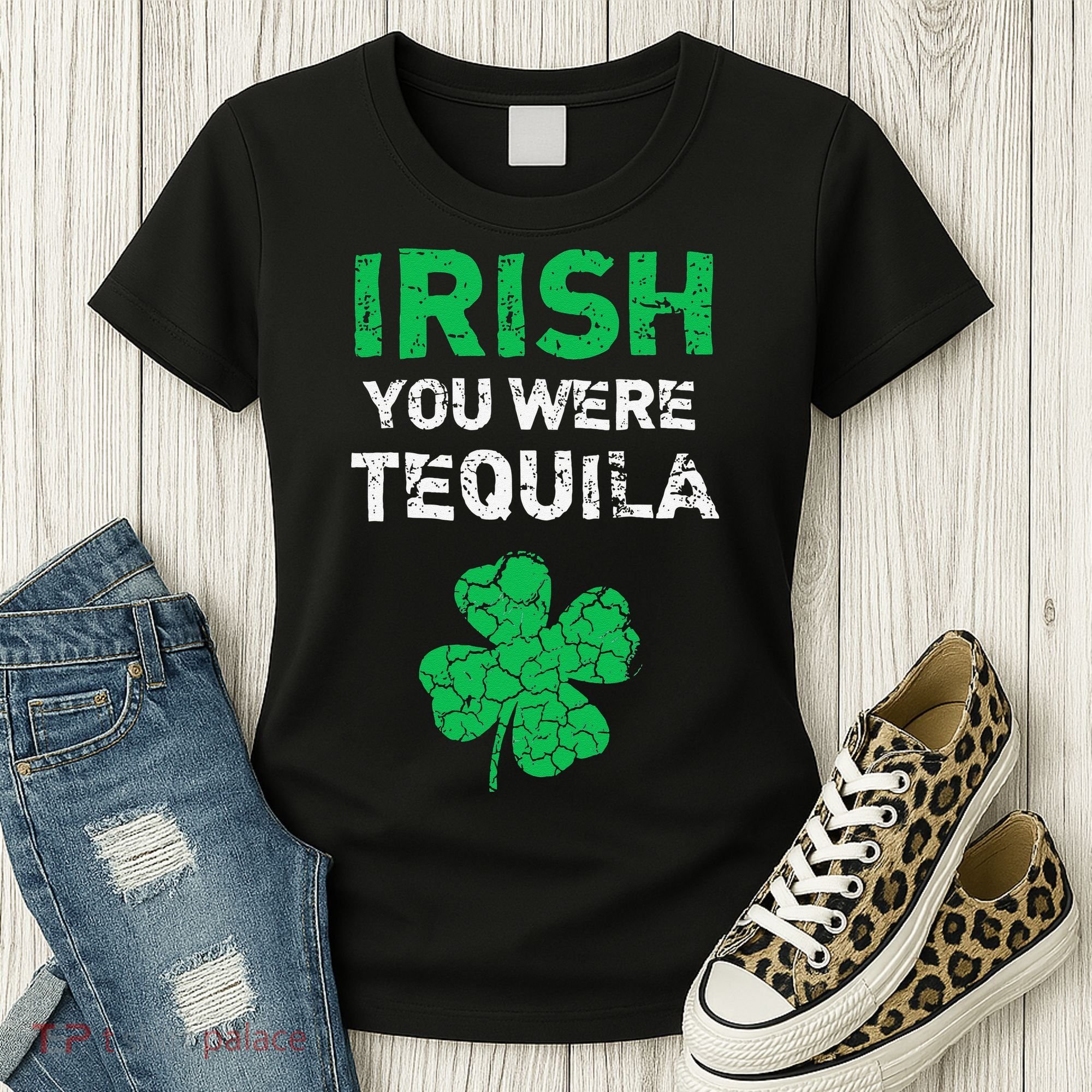 Irish You Were Tequila Funny St. Saint Patrick's Day Women's T-Shirt