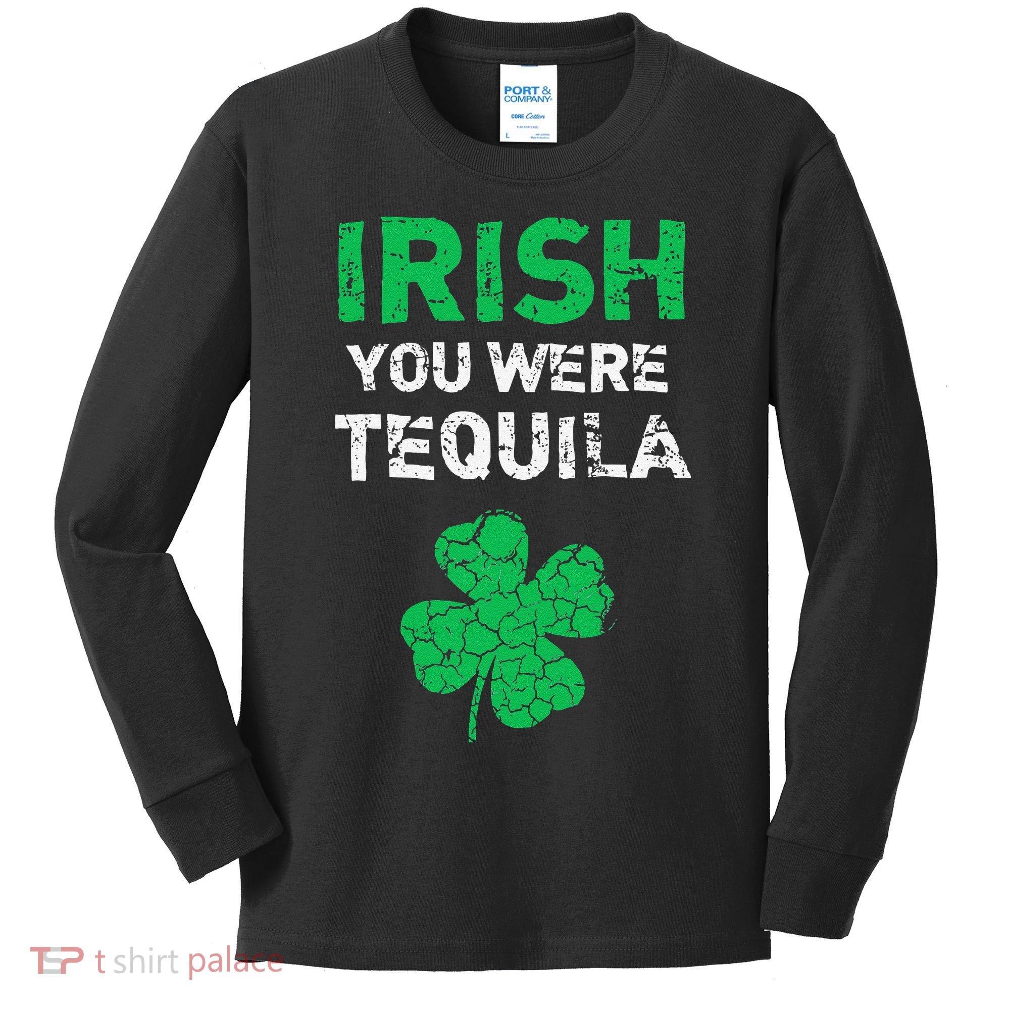 Irish You Were Tequila Funny St. Saint Patrick's Day Kids Long Sleeve Shirt