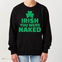 Irish You Were Naked Gift, St Patrick's Day Women's Sweatshirt thumb 0