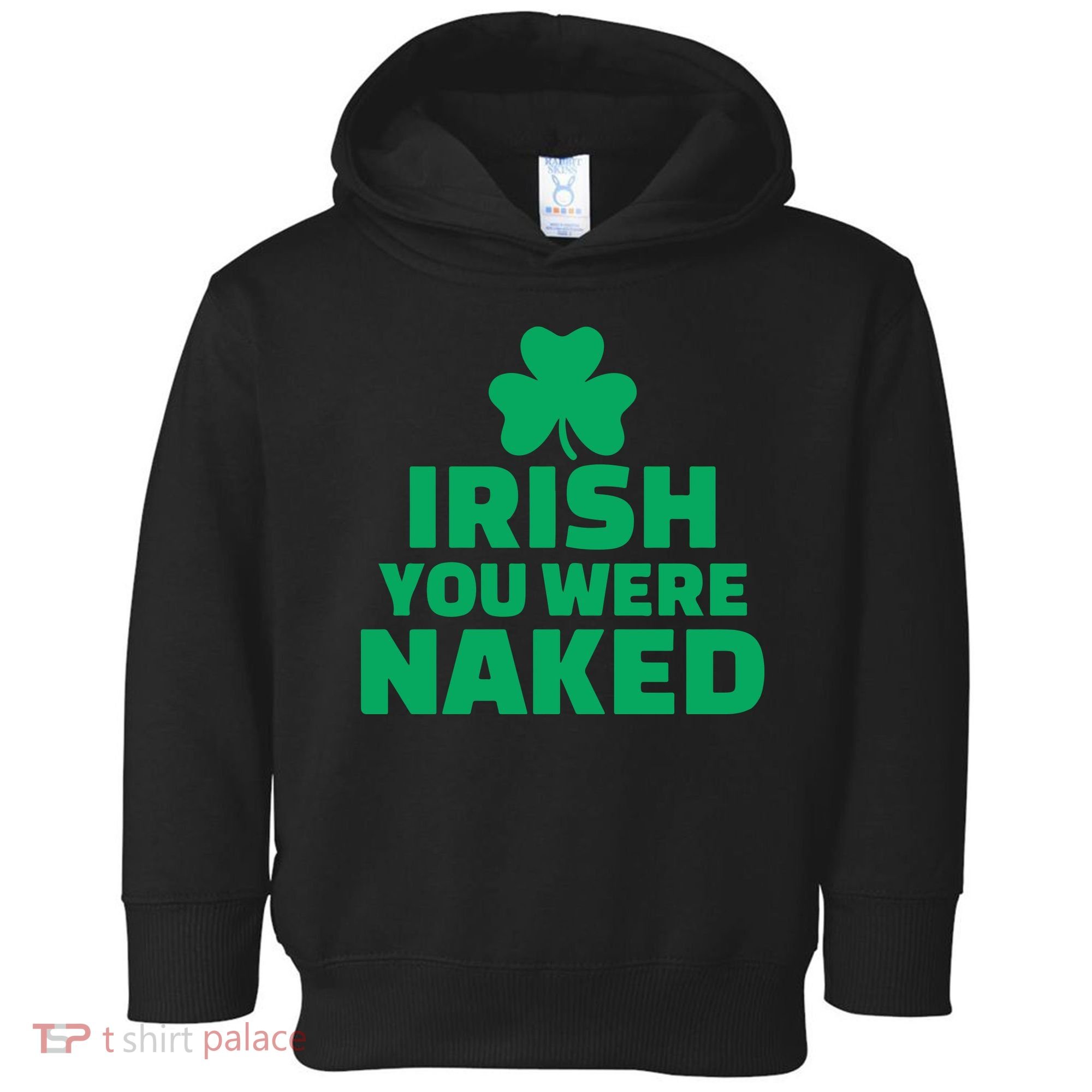 Irish You Were Naked Gift, St Patrick's Day Toddler Hoodie