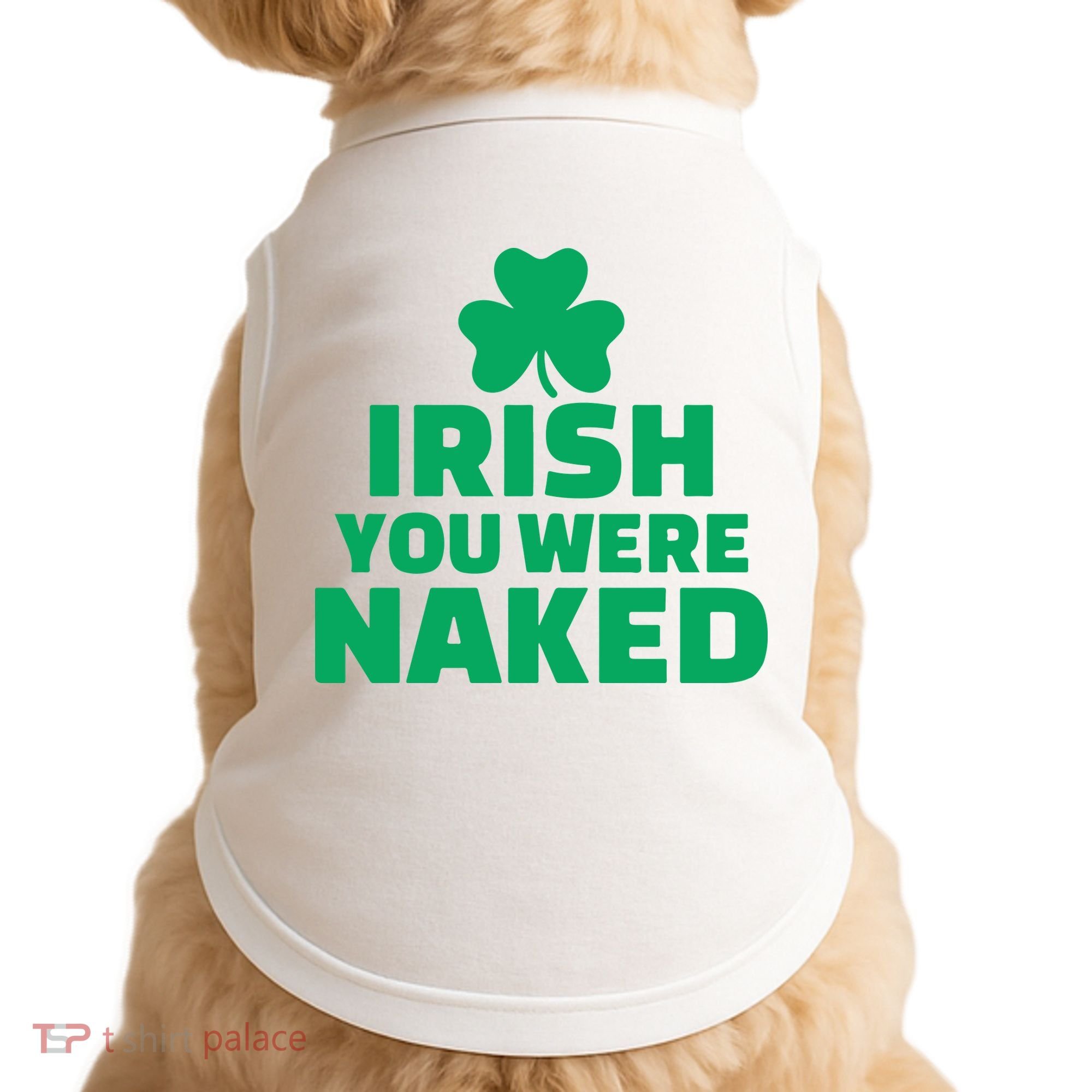 Irish You Were Naked Gift, St Patrick's Day Doggie Tank