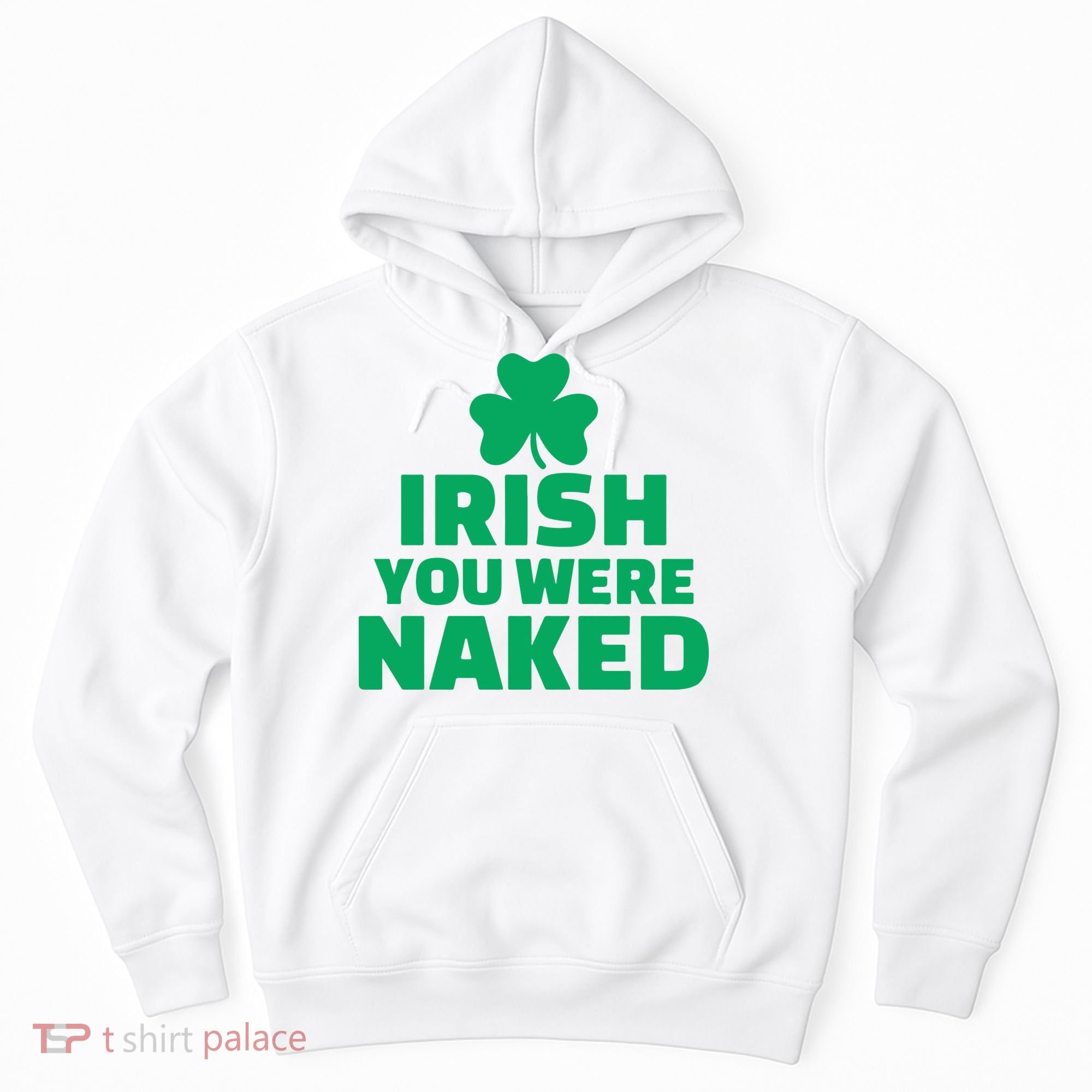 Irish You Were Naked Gift, St Patrick's Day Hoodie