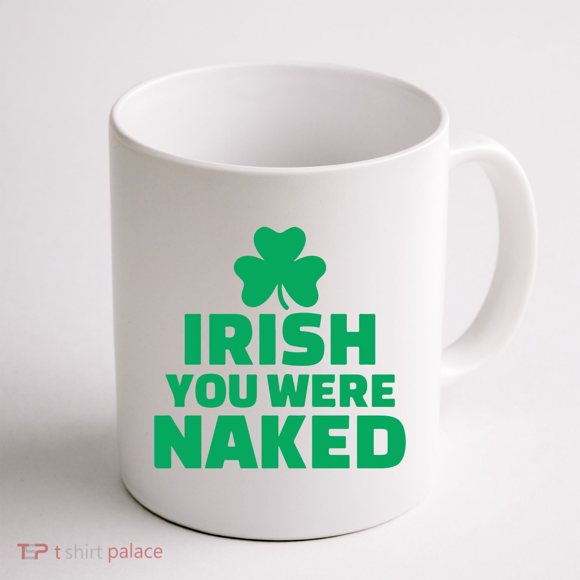 Irish You Were Naked Gift, St Patrick's Day Coffee Mug