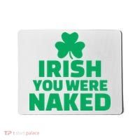 Irish You Were Naked Gift, St Patrick's Day Mousepad thumb 0
