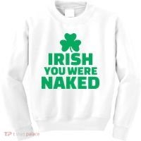 Irish You Were Naked Gift, St Patrick's Day Kids Sweatshirt thumb 0