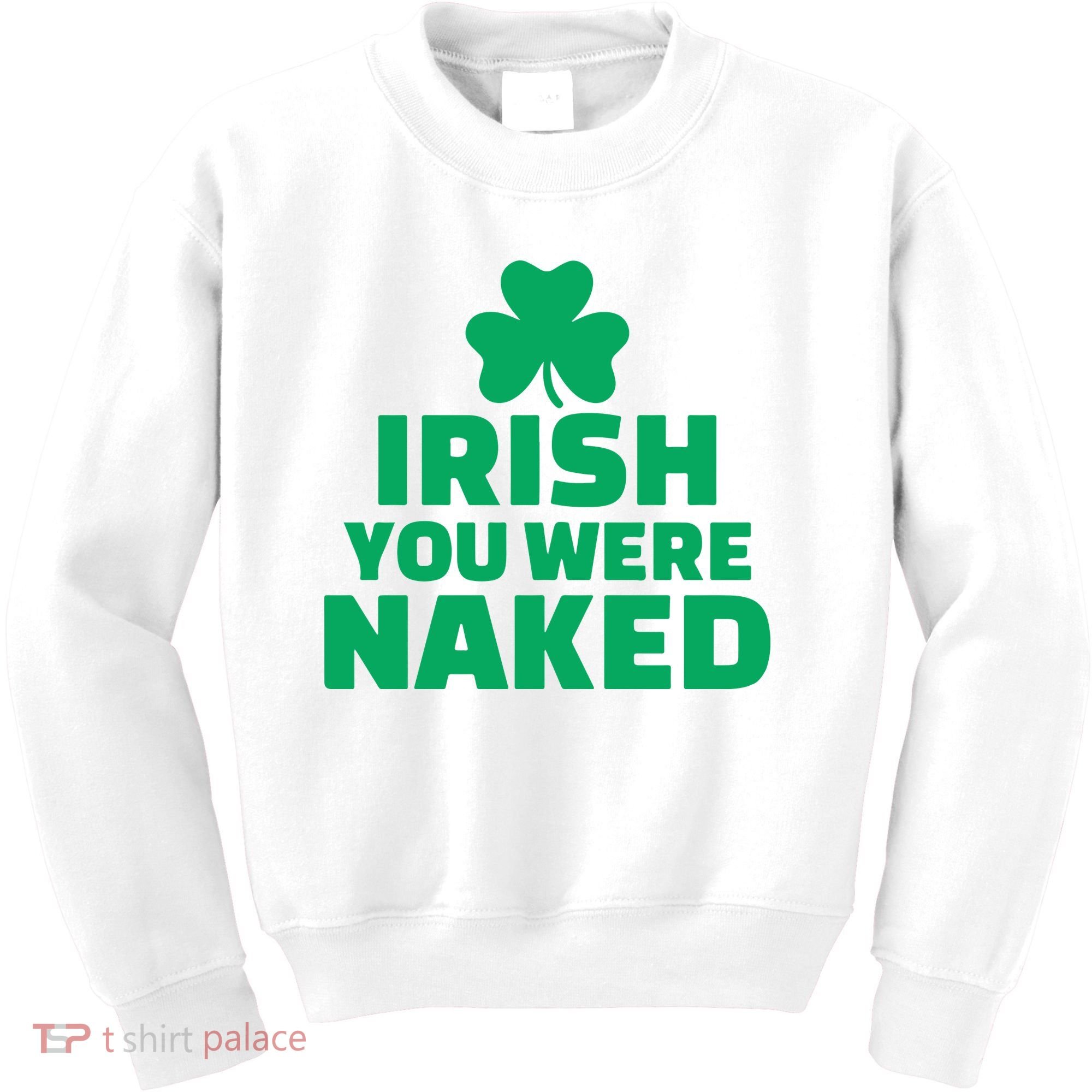 Irish You Were Naked Gift, St Patrick's Day Kids Sweatshirt