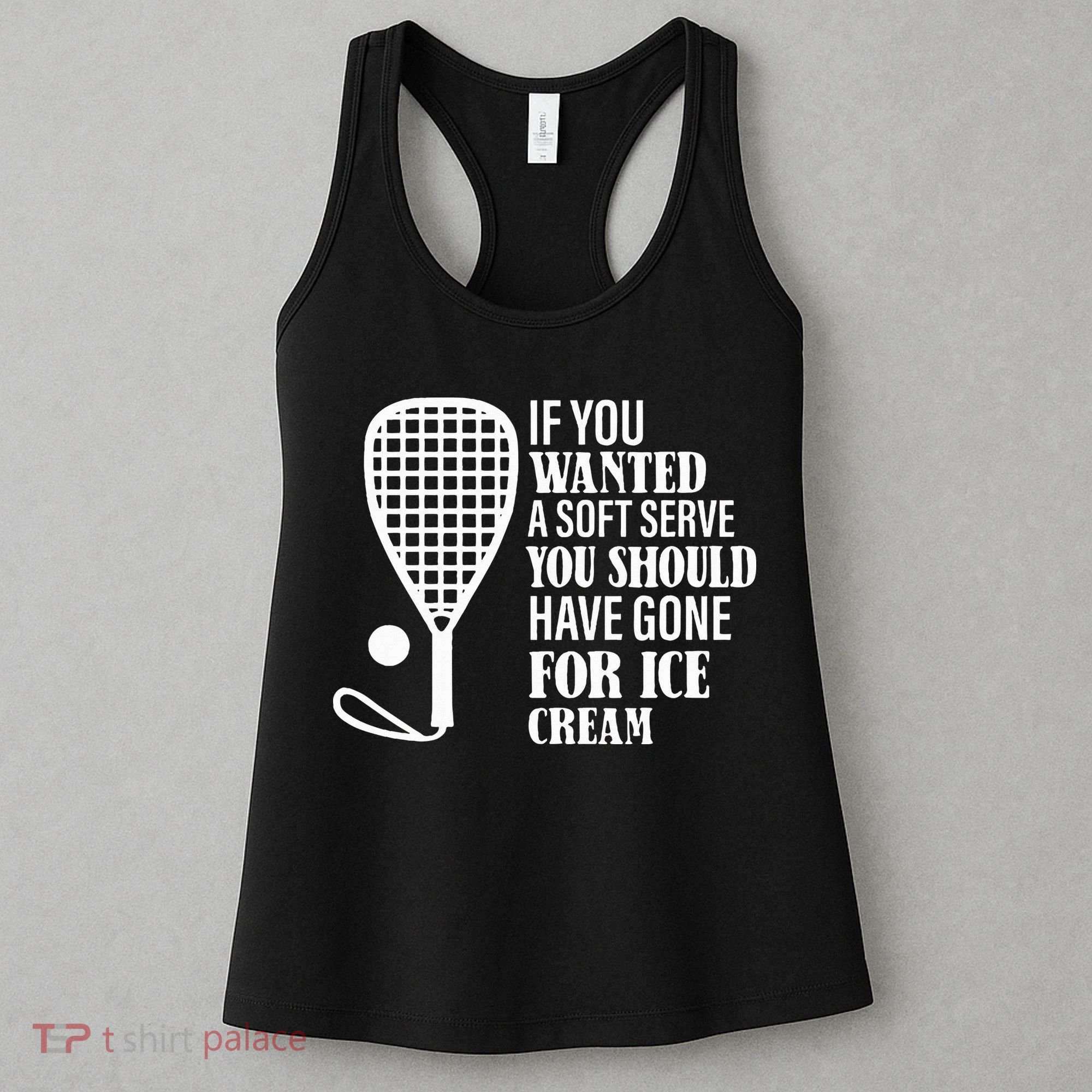 If You Wanted A Soft Serve Funny Racquetball Women's Tank Top