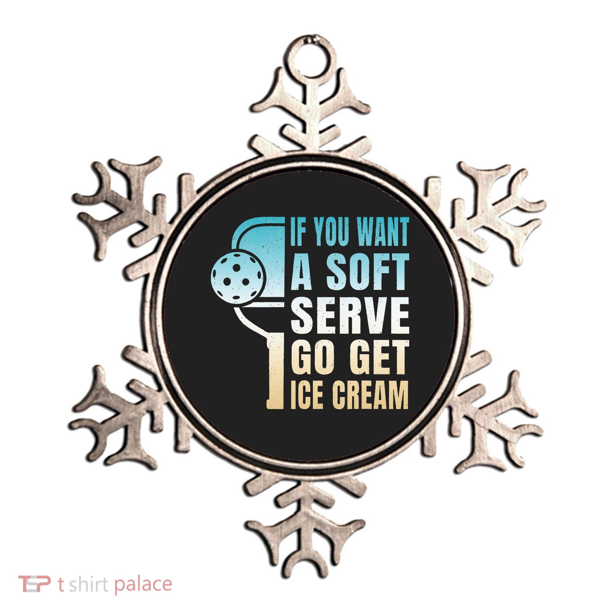 If You Want Soft Serve Go Get Ice Cream Pickleball Ornament