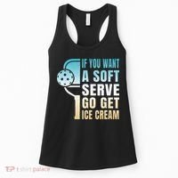 If You Want Soft Serve Go Get Ice Cream Pickleball Women's Tank Top thumb 0