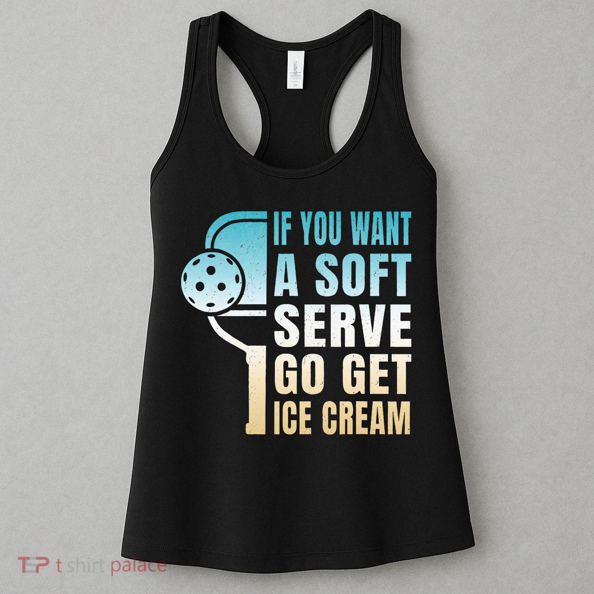 If You Want Soft Serve Go Get Ice Cream Pickleball Women's Tank Top