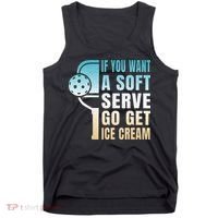 If You Want Soft Serve Go Get Ice Cream Pickleball Tank Top thumb 0