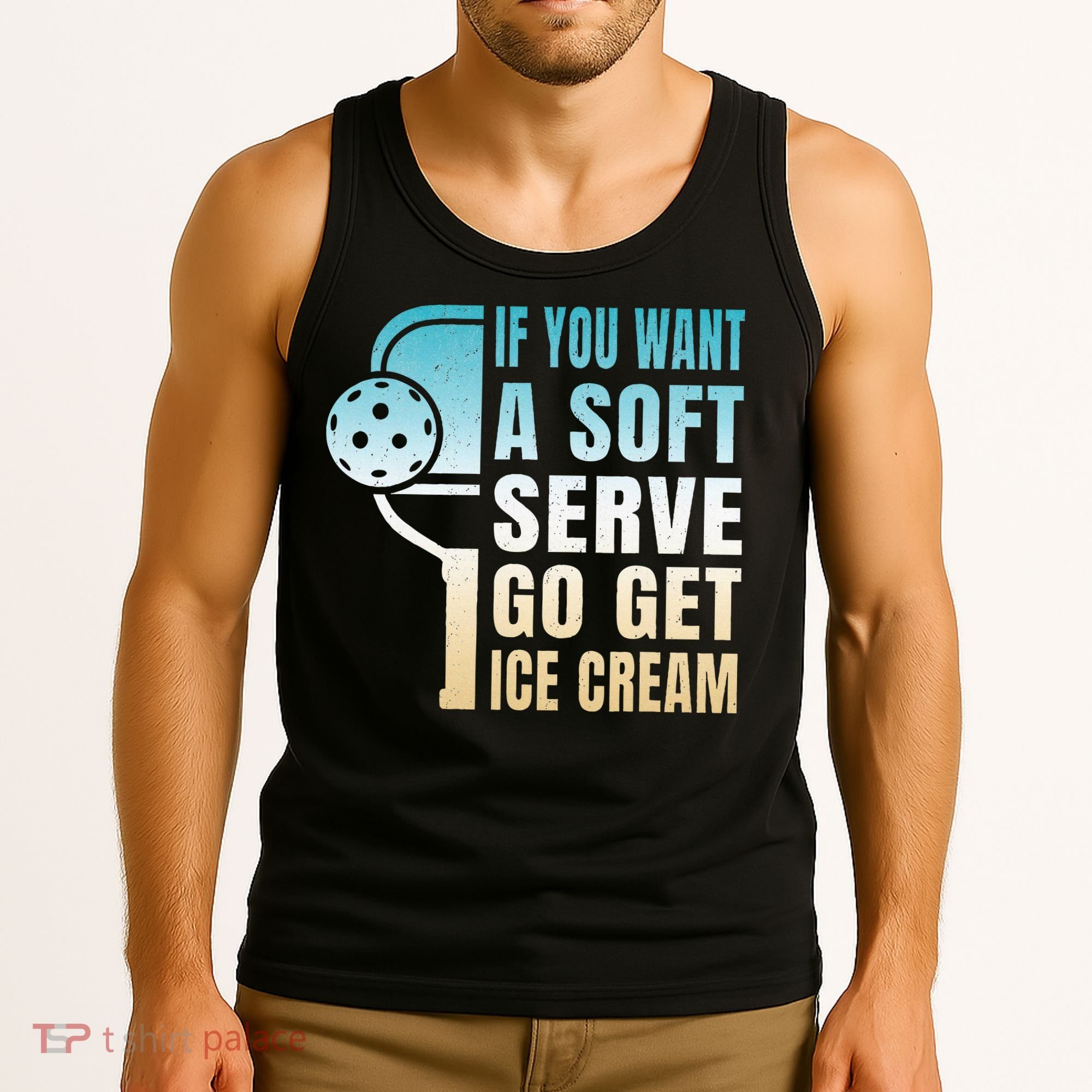 If You Want Soft Serve Go Get Ice Cream Pickleball Tank Top