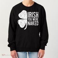Irish You Were Naked Saint Patrick's Day Women's Sweatshirt thumb 0