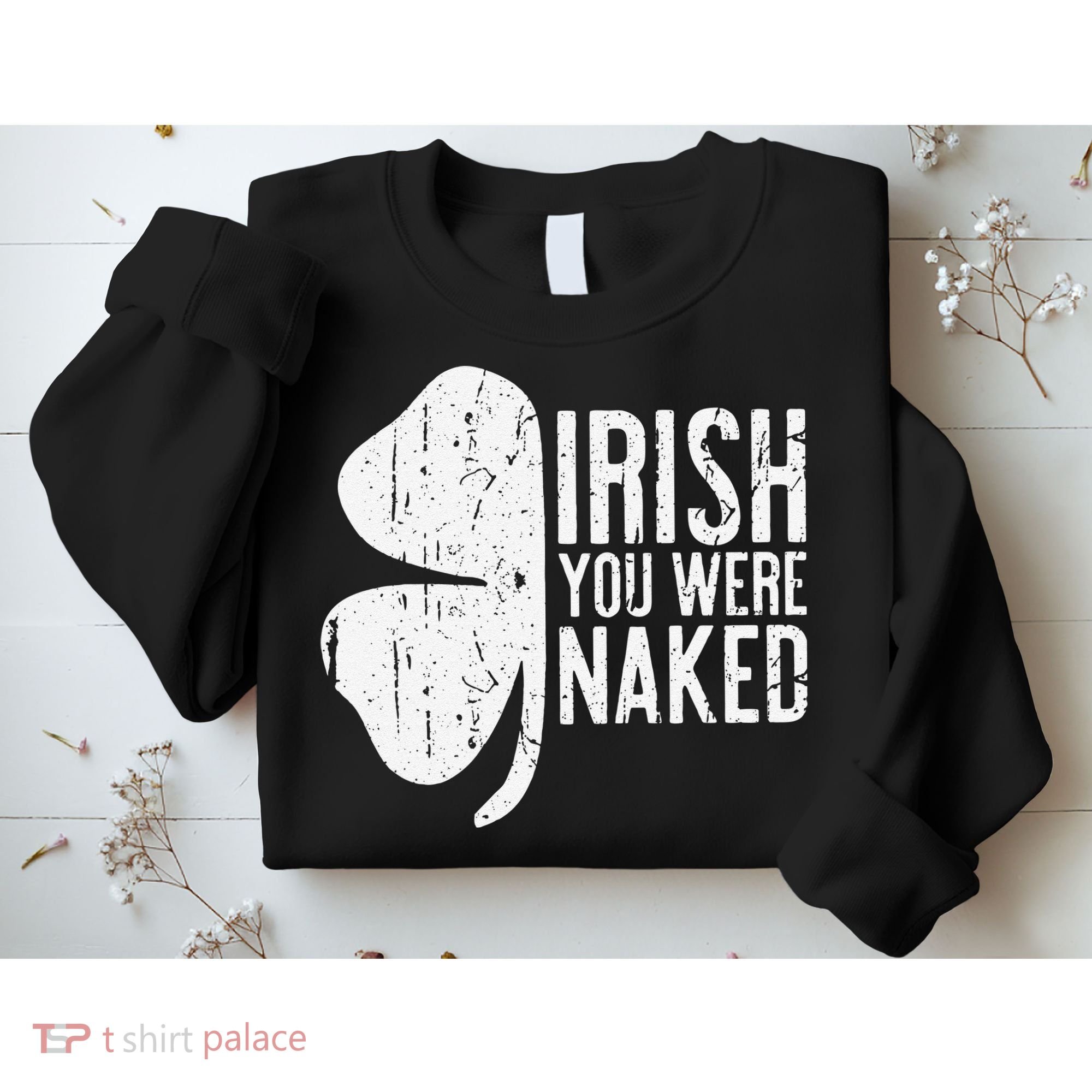 Irish You Were Naked Saint Patrick's Day Sweatshirt