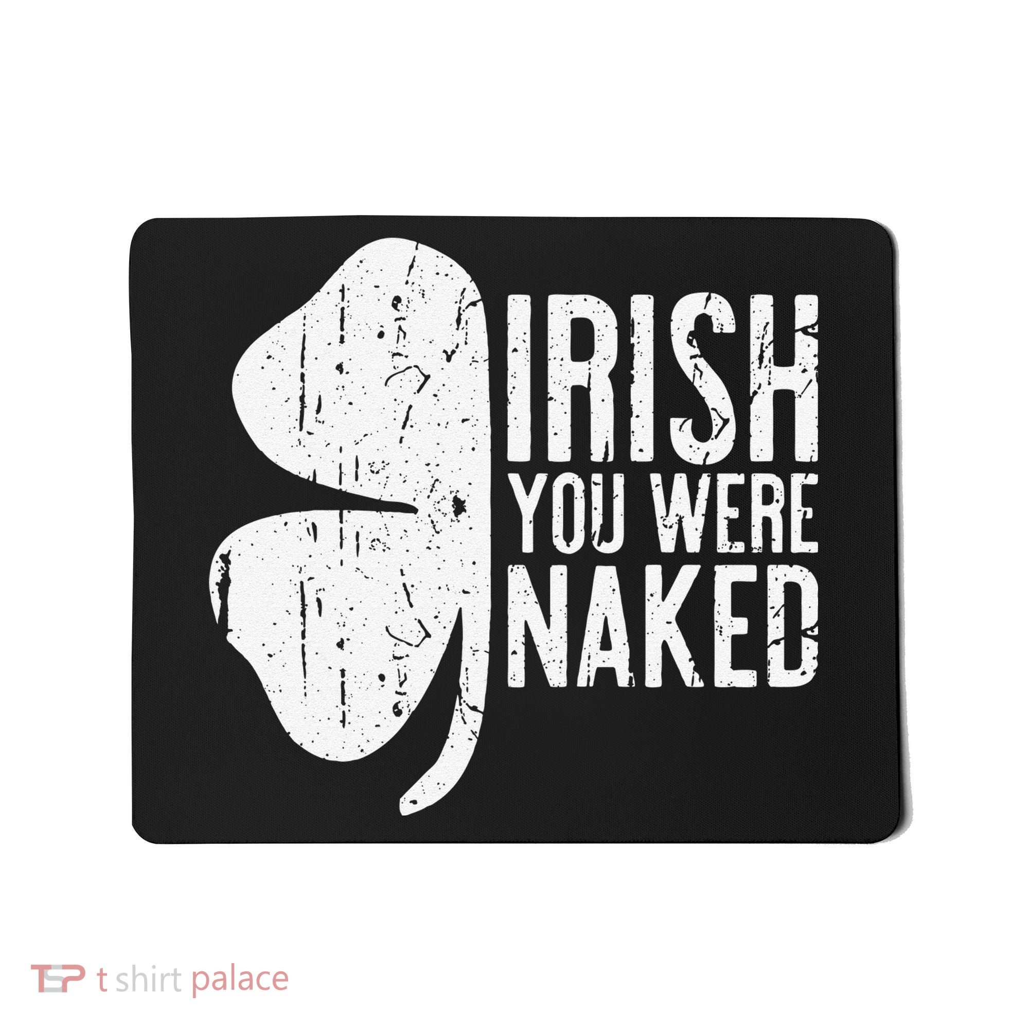 Irish You Were Naked Saint Patrick's Day Mousepad