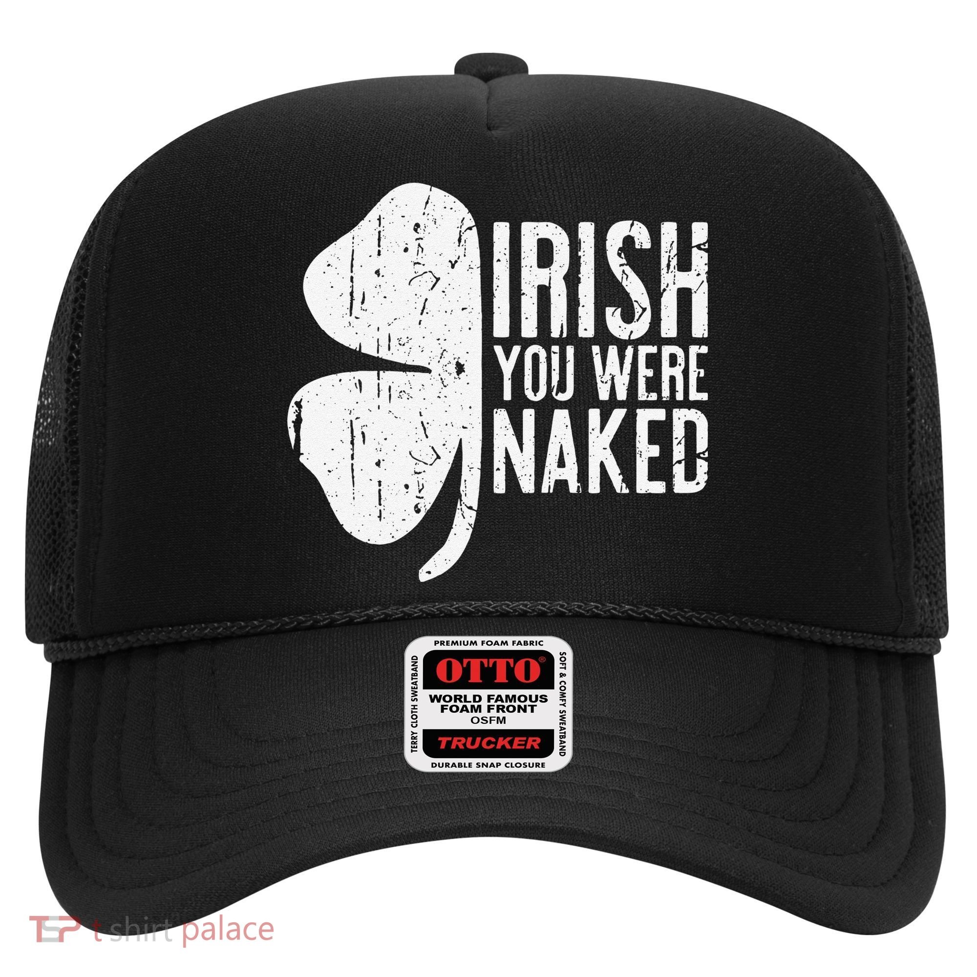 Irish You Were Naked Saint Patrick's Day Hat