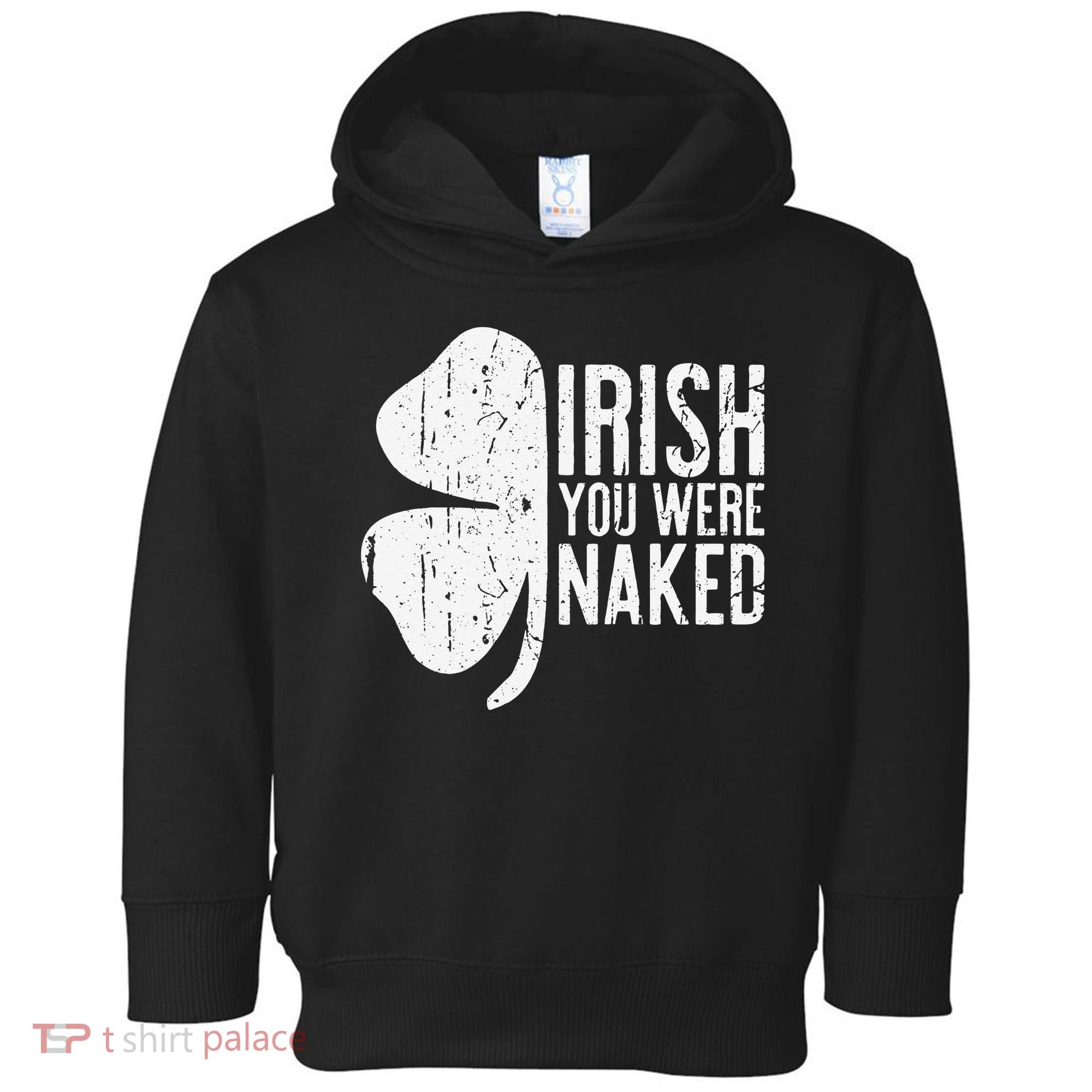 Irish You Were Naked Saint Patrick's Day Toddler Hoodie