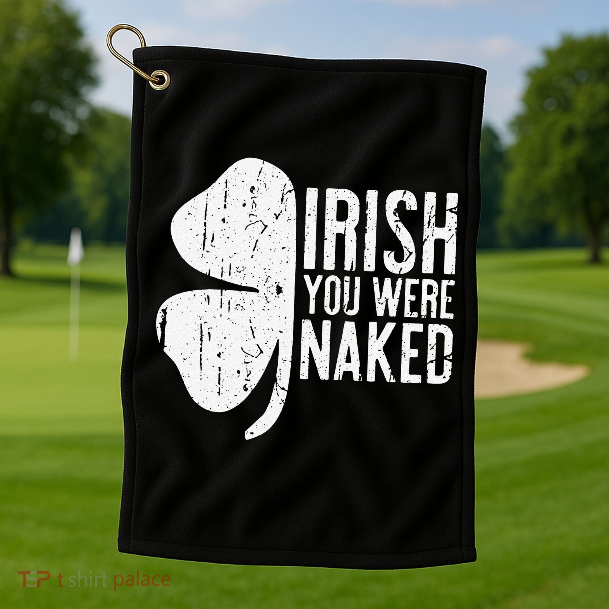 Irish You Were Naked Saint Patrick's Day Golf Towel