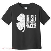 Irish You Were Naked Saint Patrick's Day Toddler T-Shirt thumb 0