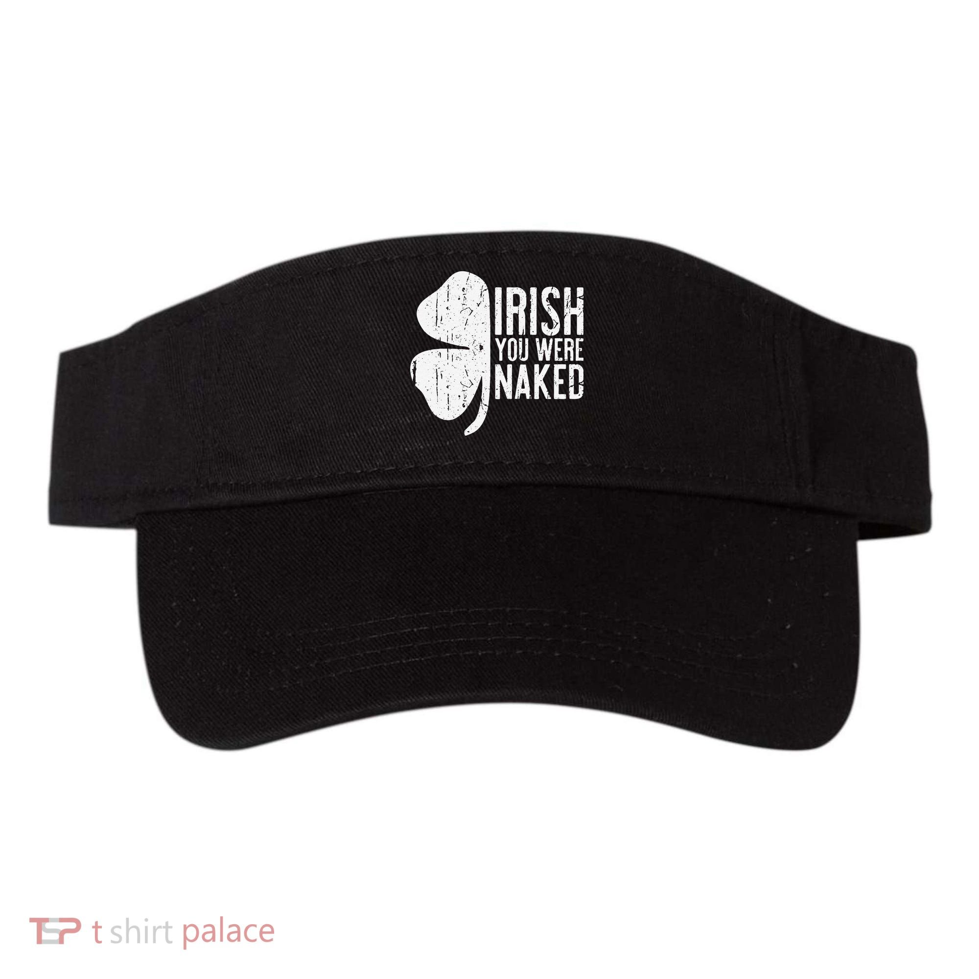 Irish You Were Naked Saint Patrick's Day Visor