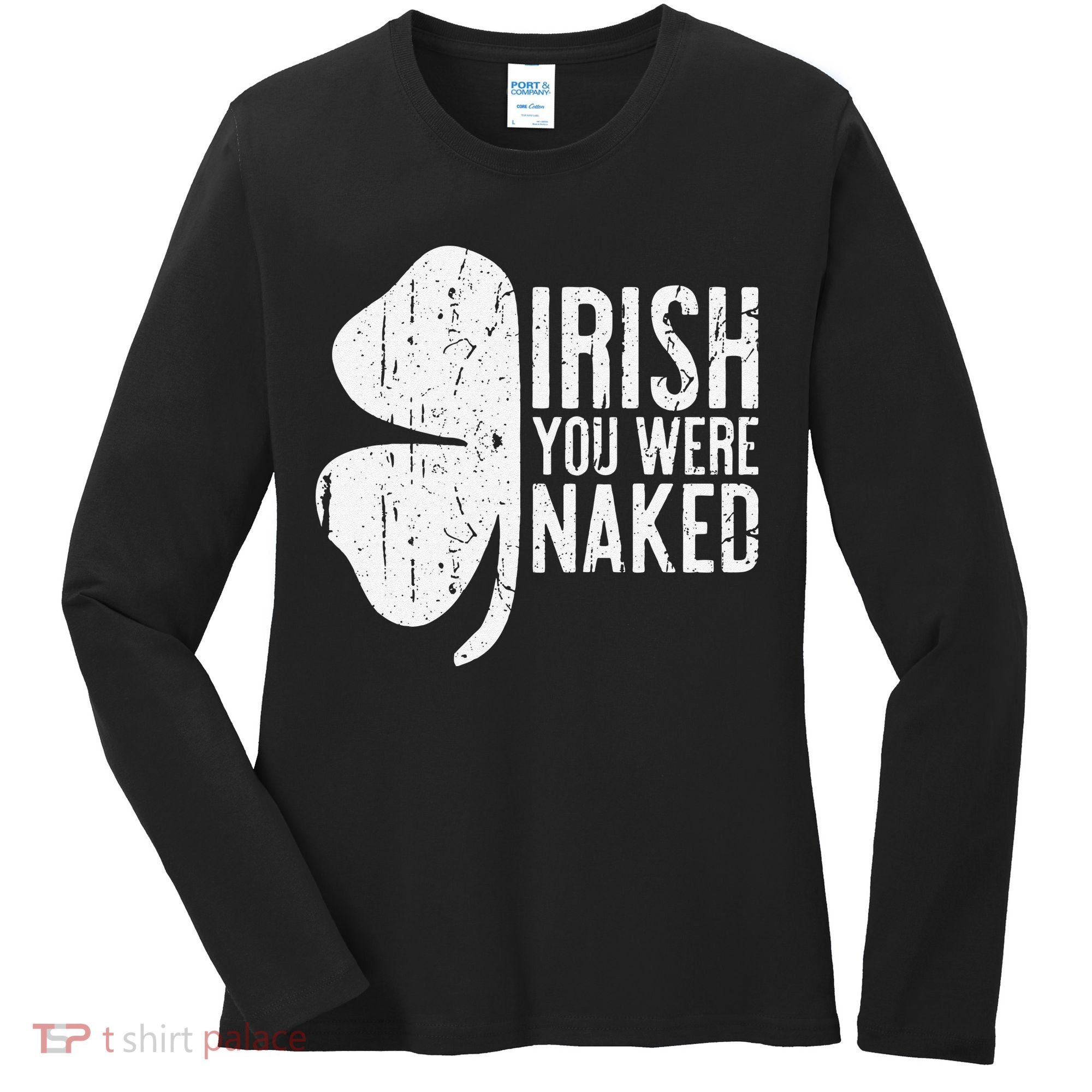 Irish You Were Naked Saint Patrick's Day Women's Long Sleeve Shirt
