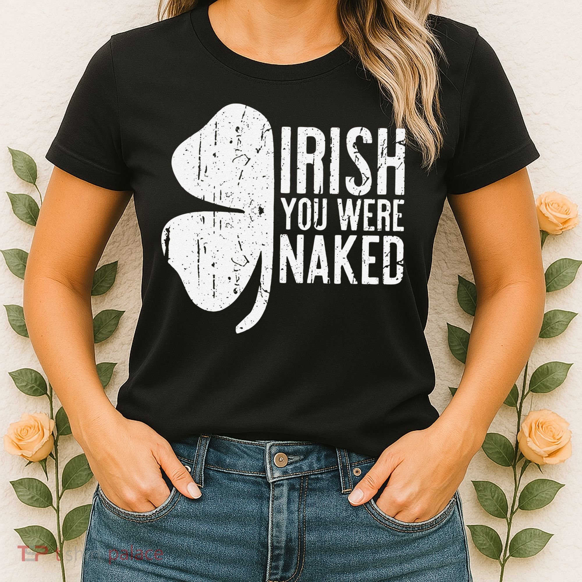 Irish You Were Naked Saint Patrick's Day Women's T-Shirt