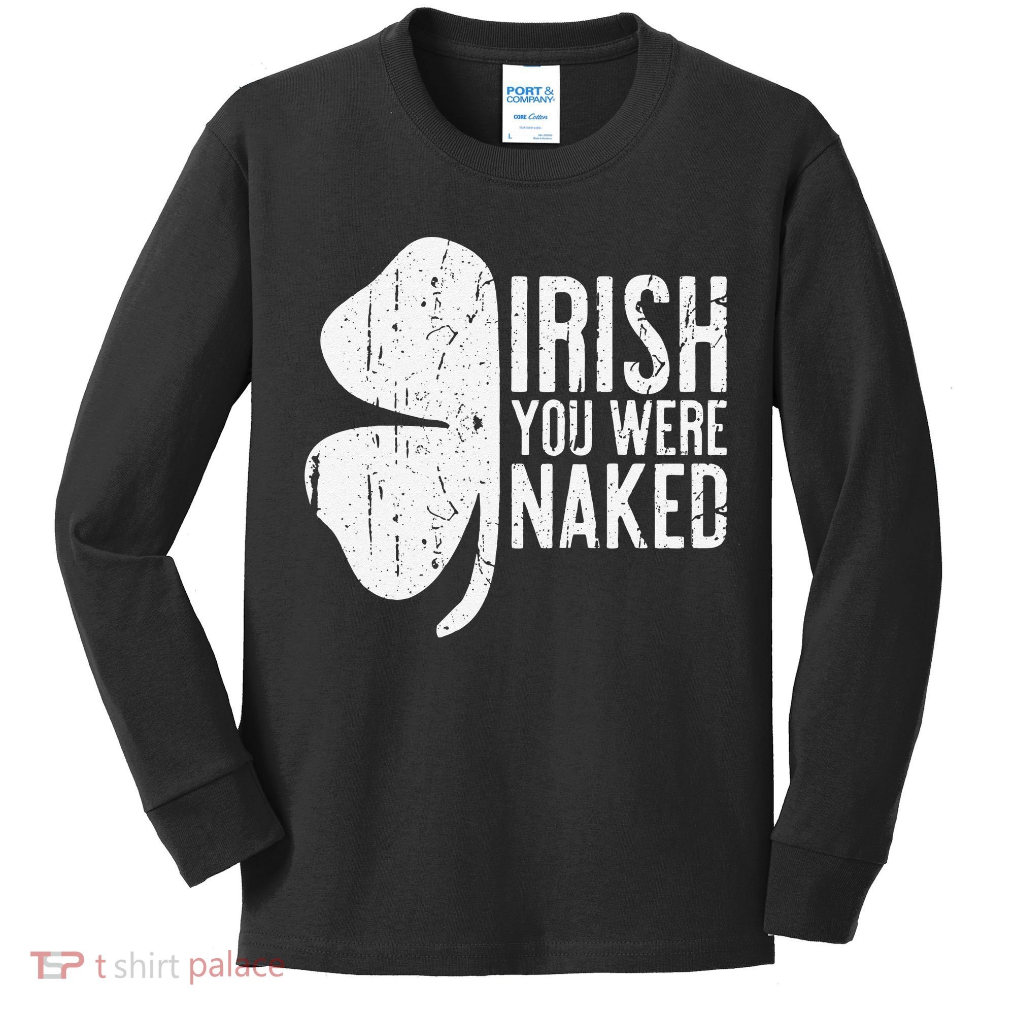 Irish You Were Naked Saint Patrick's Day Kids Long Sleeve Shirt
