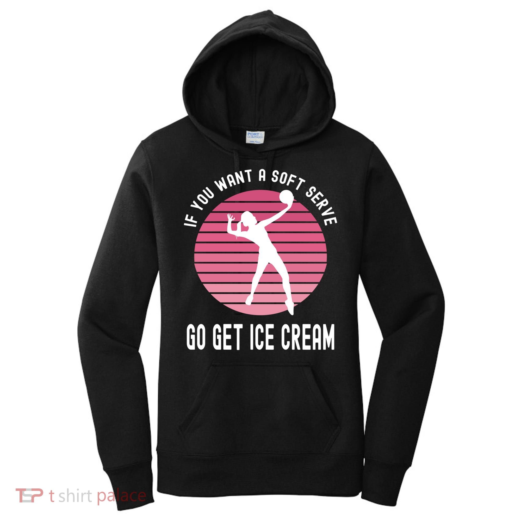 If You Want A Soft Serve Go Get Ice Cream Punny Volleyball Gift Women's Hoodie