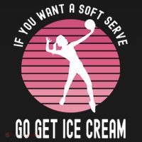 If You Want A Soft Serve Go Get Ice Cream Punny Volleyball Gift Women's Hoodie thumb 2