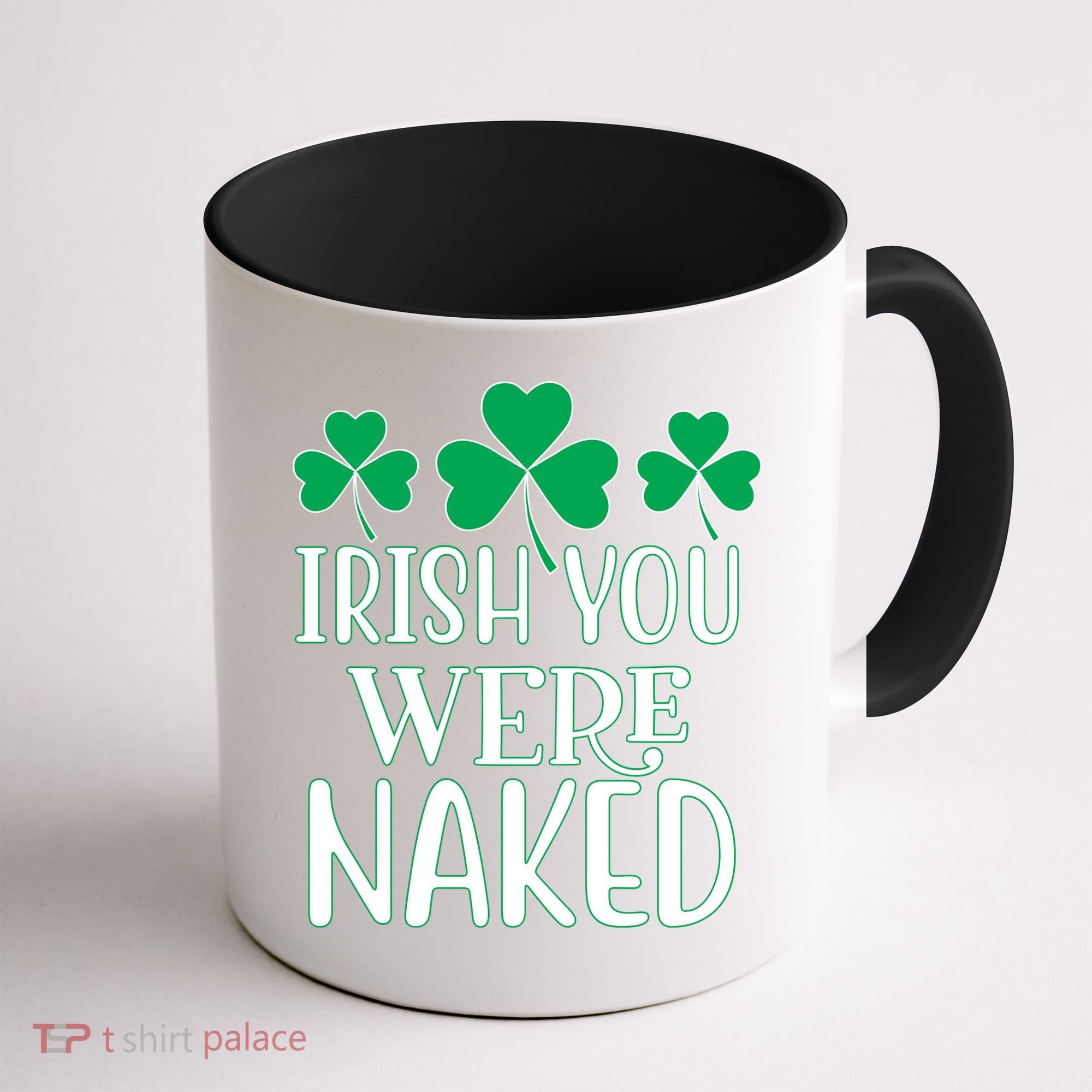 Irish You Were Naked Funny St Patricks Coffee Mug