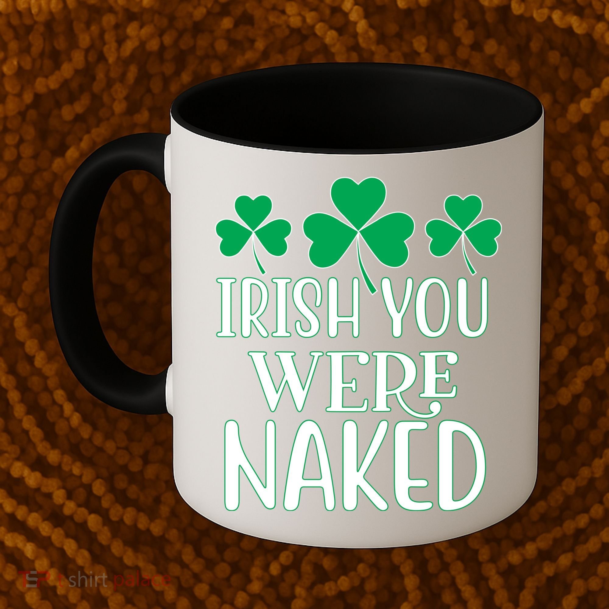 Irish You Were Naked Funny St Patricks Coffee Mug