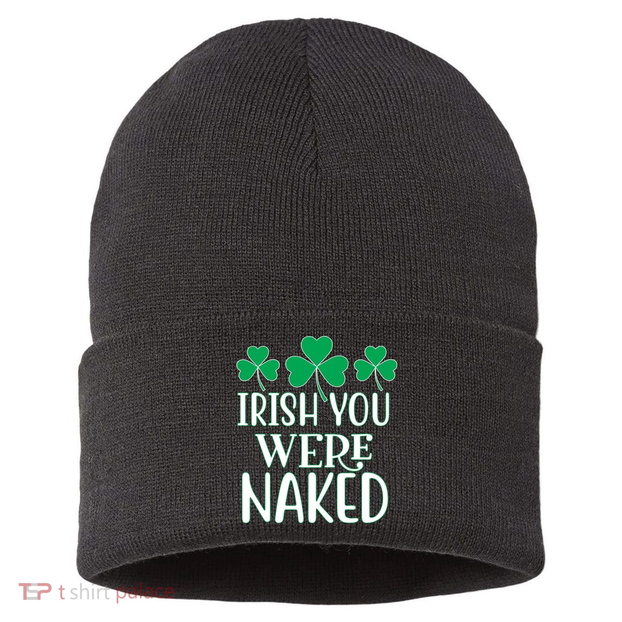 Irish You Were Naked Funny St Patricks Sustainable Knit Beanie