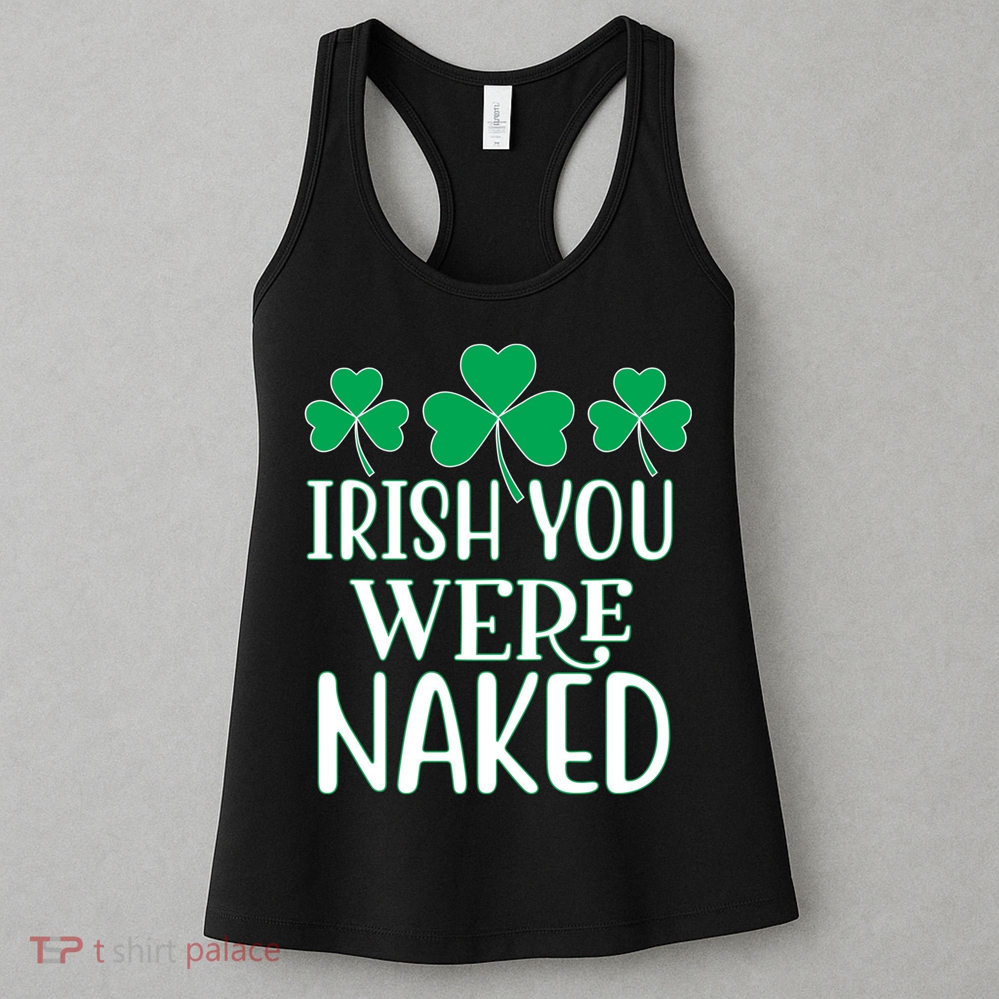 Irish You Were Naked Funny St Patricks Women's Tank Top