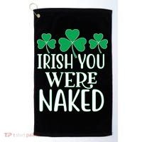 Irish You Were Naked Funny St Patricks Golf Towel thumb 0