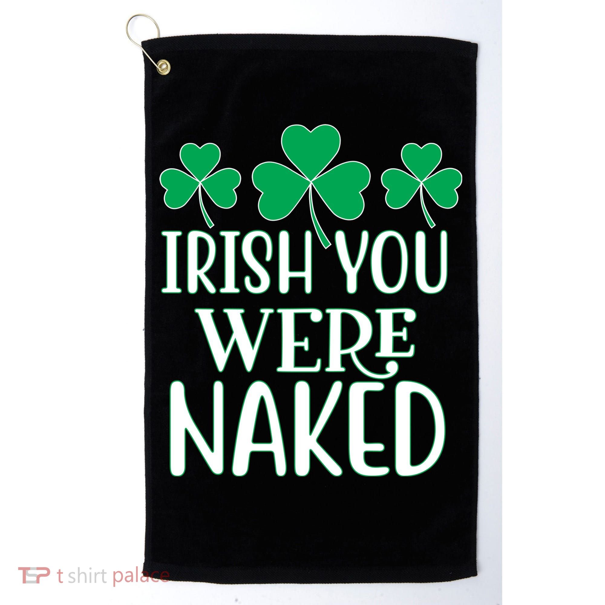 Irish You Were Naked Funny St Patricks Golf Towel