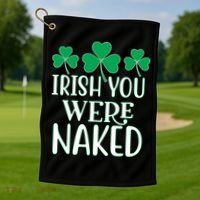 Irish You Were Naked Funny St Patricks Golf Towel thumb 1
