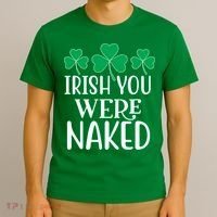 Irish You Were Naked Funny St Patricks T-Shirt thumb 3